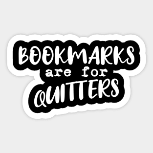 Bookmarks are for quitters Sticker